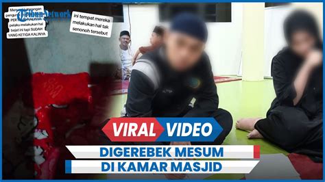 Sosok 2 Mahasiswa Digerebek Mesum Di Kamar Masjid Sudah 3 Kali Pria Disebut Hafiz Quran Youtube