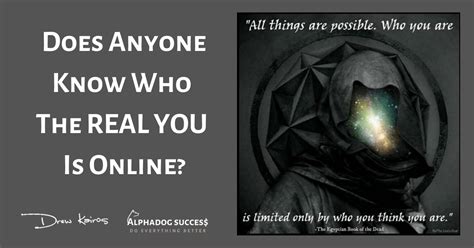 Does Anyone Know Who The Real You Is Online Alphadog Success