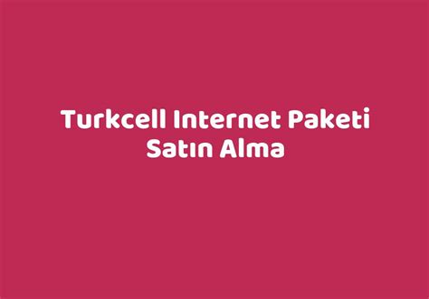 Turkcell Internet Paketi Satın Alma TeknoLib