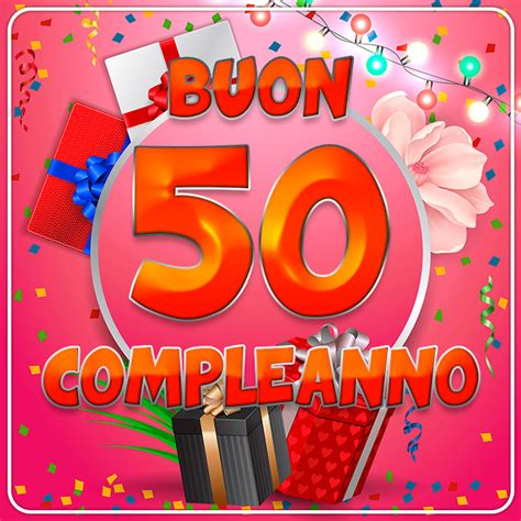 Buon compleanno fiori 50 anni. Immagini Compleanno 50 anni - Immagini