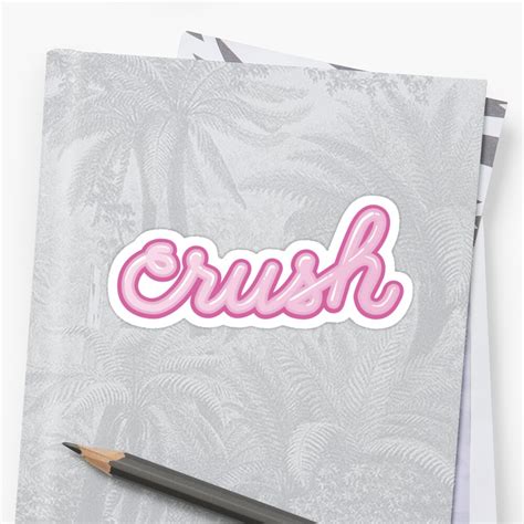 Crush Sticker By Designsbycat Redbubble