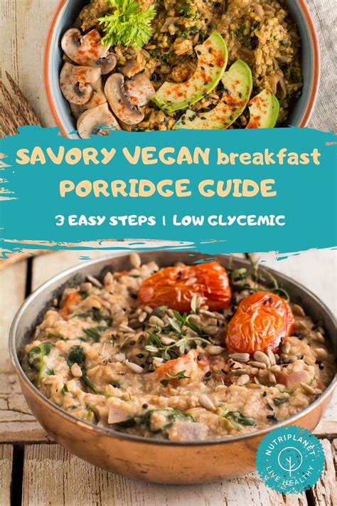 The Complete Guide To Savory Vegan Breakfast Porridge Video Nutriplanet Savory Vegan