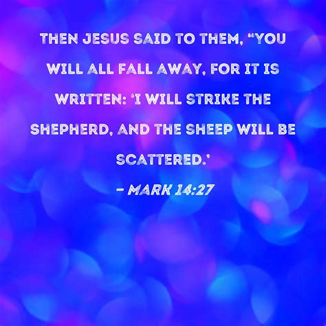 Mark Then Jesus Said To Them You Will All Fall Away For It Is
