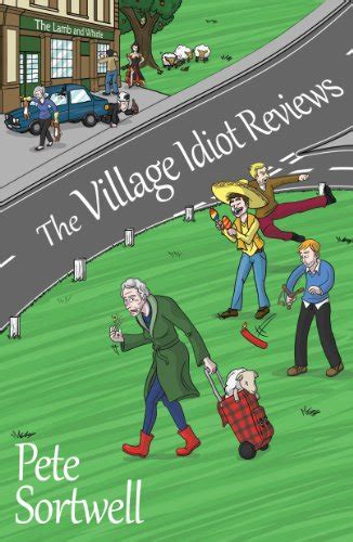 The Village Idiot Reviews A Laugh Out Loud Comedy The Idiot Reviews