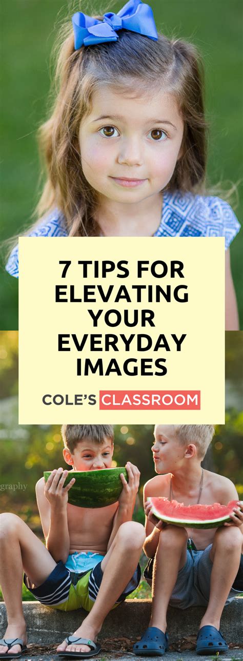 7 Tips For Elevating Your Everyday Images Dslr Photography Tutorials