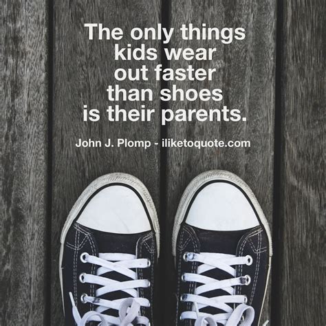 Worry that they are always . 21 Funny Parenting Quotes