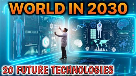 Top 20 Future Technologies 2030 Future Predictions Youtube