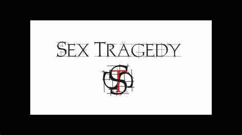 Sex Tragedy Hate Us Youtube
