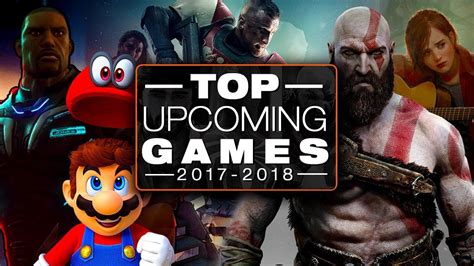 Top Upcoming Games In 2017 2018 Top Upcoming Games For Ps4 Xbox One