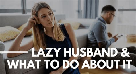 Lazy Husband And What To Do About It Marriage Helper