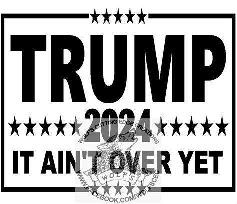 Trump 2024 It Aint Over Yet Design Svg Dxf Vector Cnc Etsy