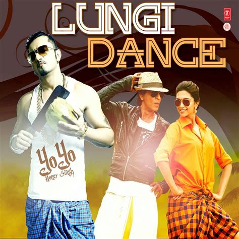 Lungi Dance Song Lyrics Yo Yo Honey Singh Hindi Songs Lyrics