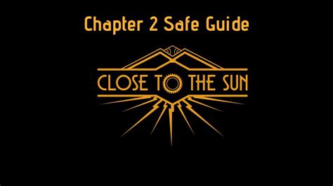 Close to the Sun: Chapter 2 Safe Guide - YouTube