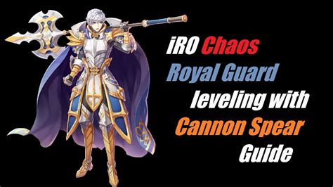 Why not start up this guide to help duders just getting into this game. iRO Chaos - Royal Guard - Cannon Spear Guide - YouTube