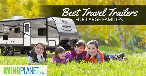 Top 5 Best Travel Trailers For Large Families Best