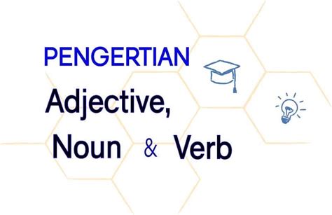 Pengertian Adjective Noun Dan Verb Dalam Bahasa Inggris Visitpare Com