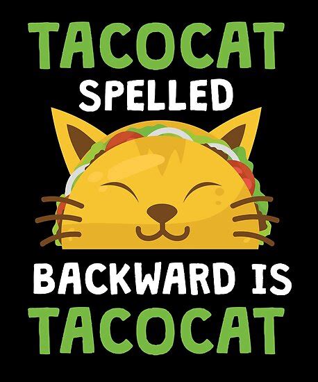 Taco Cat Spelled Backwards Is Taco Cat Funny Taco T Shirt Posters By