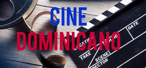 Cine Dominicano Origen Inicios Todo Por El Arte Rd