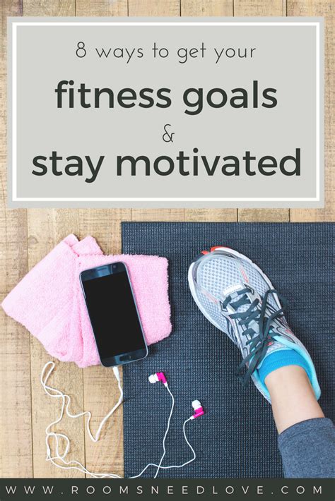 8 Ways To Get Your Fitness Goals And Stay Motivated Rooms Need Love