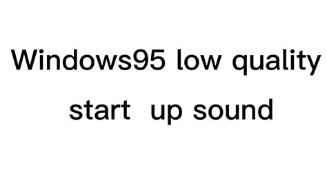 Windows 95 Low Quality Start Up Sound Youtube