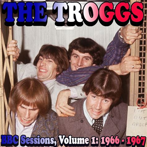 Albums That Should Exist The Troggs Bbc Sessions Volume 1 1966 1967