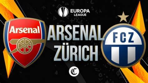 Arsenal V Fc Zurich Confirmed Team News And Predicted Line Up