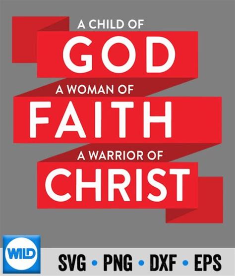 A Child Of God A Woman Of Faith A Warrior Of Christ Faith Svg God Svg
