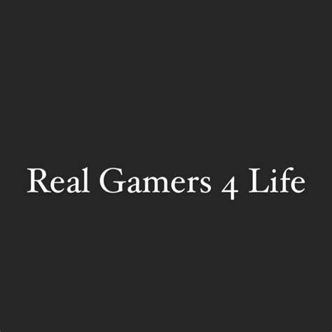 Real Gamers 4 Life
