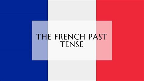 French Past Tense All You Need To Know Lingualid