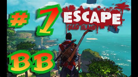 Escape Dead Island Walkthrough Part 7 Hd 1080p Bb Youtube