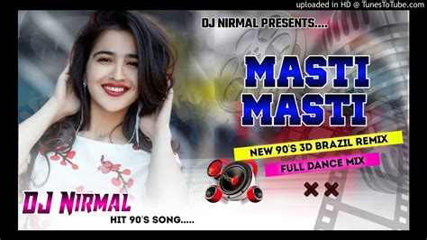 Masti Masti Dj Remix 3d Brazil Mix Old Dj Remix Song 2021 Youtube