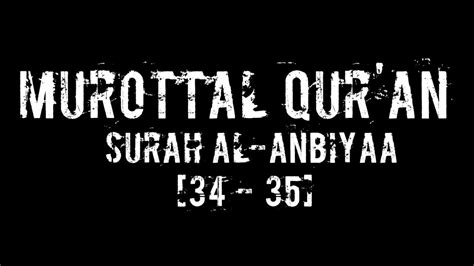 Murottal Quran Surah Al Anbiyaa 34 35 Youtube