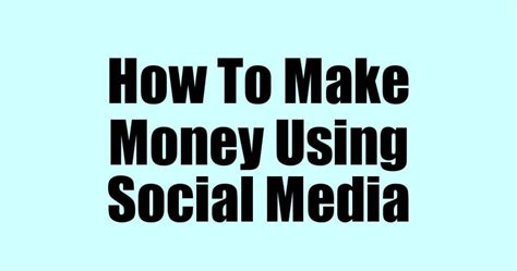 How To Make Money Using Social Media Make Money Online