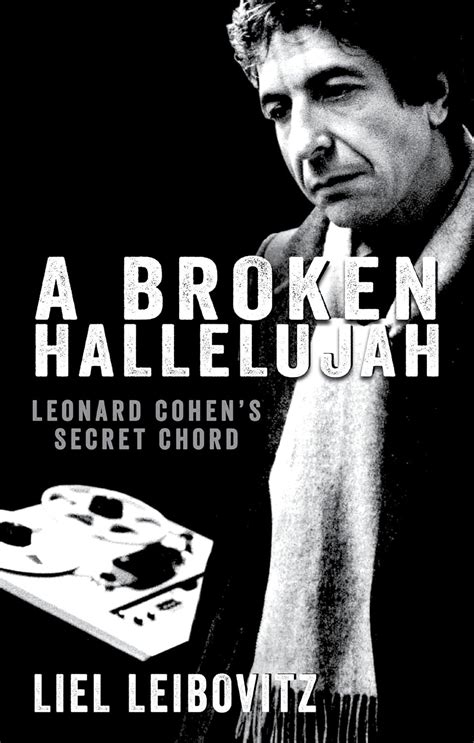 A Broken Hallelujah Leonard Cohens Secret Chord Leibovitz Liel Amazones Libros