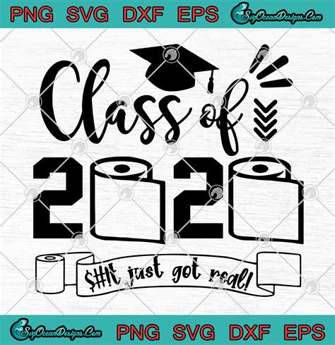 Class Of 2020 Shit Just Got Real Svg Png Senior 2020 Quarantine Funny