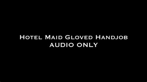 hotel maid gloved handjob audio nina crowne clips4sale