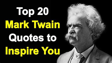 Top 20 Mark Twain Quotes To Inspire You Wisdom From Mark Twain Mark