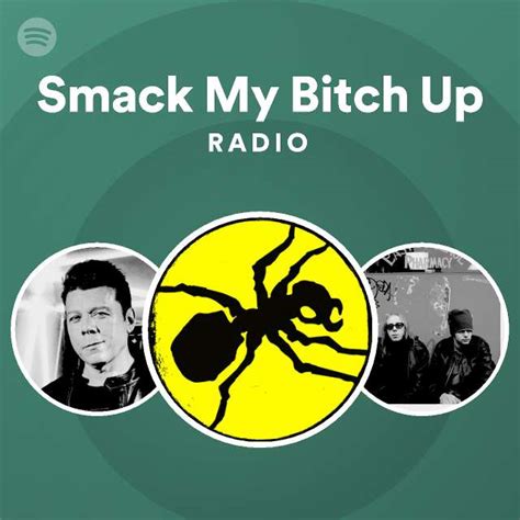 smack my bitch up radio playlist by spotify spotify