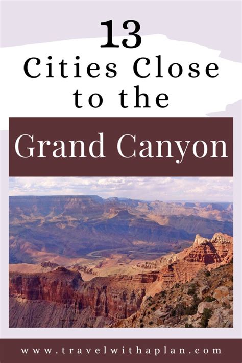 13 Cities Close To Grand Canyon National Park Youll Love Travel With