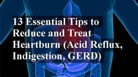 13 Essential Tips to Reduce and Treat Heartburn (Acid Reflux