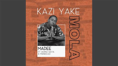 Kazi Yake Mola Feat Domo Kaya Mandojo Youtube