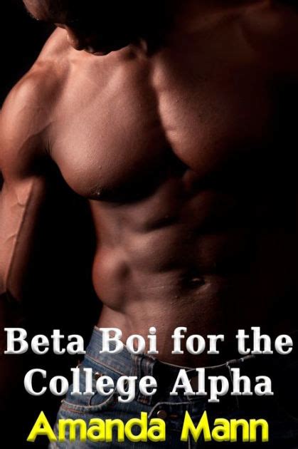 Beta Boi For The College Alpha By Amanda Mann Ebook Barnes And Noble®