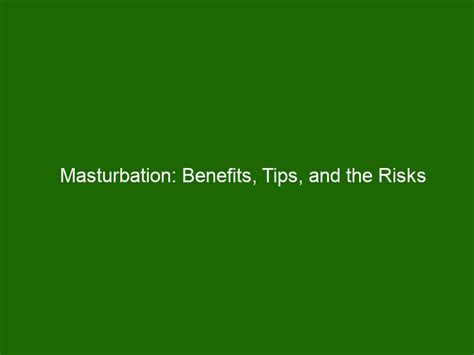 Masturbation Benefits Tips And The Risks Involved Health And Beauty