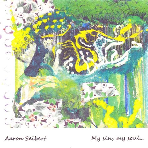 My Sin My Soul By Aaron Seibert Reverbnation