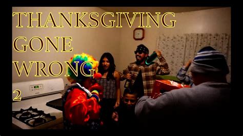 Check spelling or type a new query. Thanksgiving Gone Wrong Part 2 - YouTube