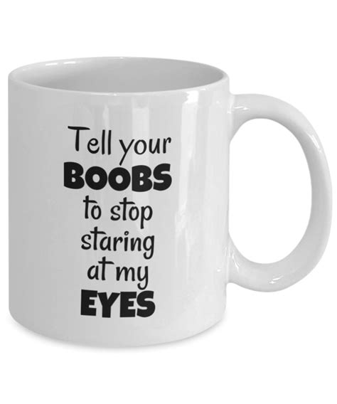 Boob Coffee Mug Tell Your Boobs To Stop Staring At My Eyes Funny