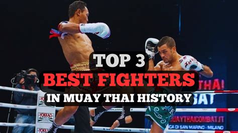 top 3 muay thai fighters of all time
