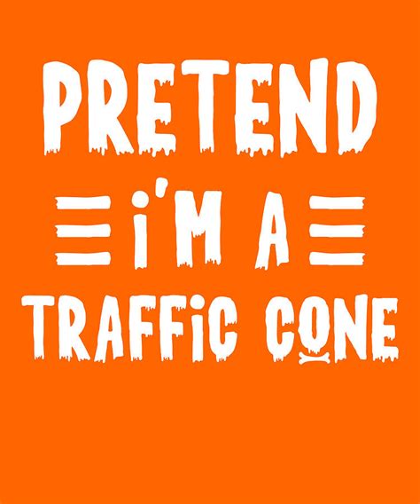 Pretend I M A Traffic Cone Funny Halloween Costume Digital Art By Qwerty Designs Fine Art America