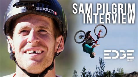 Mountain Bike Legend Sam Pilgrim Interview Edgesport Youtube