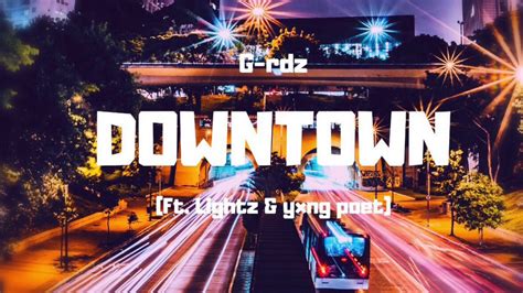 G Rdz Downtown Ft Lightz And Yxng Poet Official Áudio